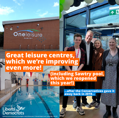"Great leisure centres, which we're improving even more! (including Sawtry pool, which we reopened this year!) ...after the Conservatives gave it away back in 2019..." [Photo shows four councillors standing in a group and a OneLeisure Sawtry sign]